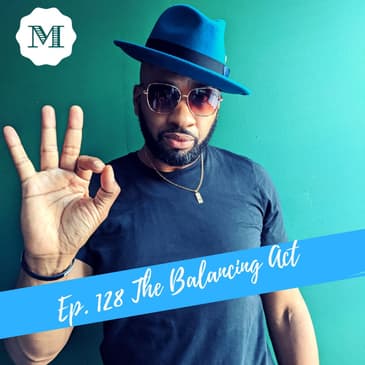 Ep. 128 The Balancing Act