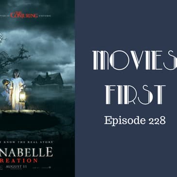 230: Annabelle Creation - Movies First with Alex First & Chris Coleman Episode 228