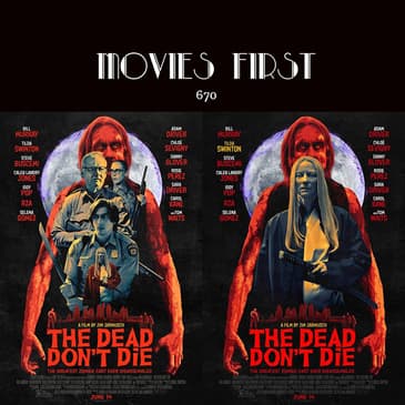 670: The Dead Don't Die (Comedy, Fantasy, Horror) (the @MoviesFirst review)