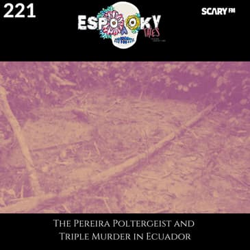 The Pereira Poltergeist and Triple Murder in Ecuador