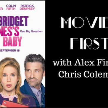 36: Movies First with Alex First & Chis Coleman - Bridget Jones's Baby