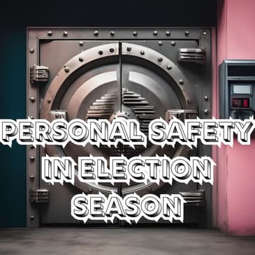 PBN Daily News: Personal Safety & Security in ELECTION SEASON