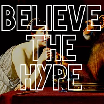 Believe the Hype with Monkey and Hypatia Episode 2