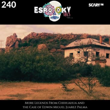 More Legends From Chihuahua and the Case of Edwin Miguel Juarez Palma