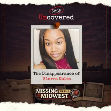 Missing in the Midwest: The Disappearance of Kierra Coles