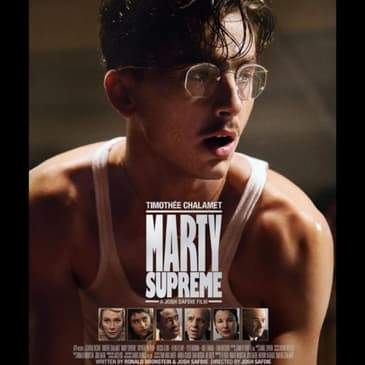 Chasing Dreams and Chaos: The Tale of 'Marty Supreme'