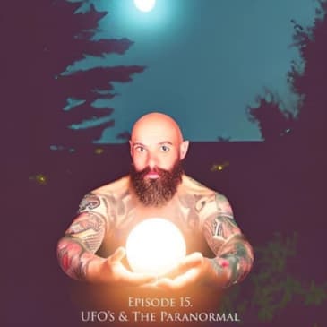 Ep. 15: UFOs & The Paranormal