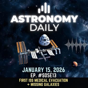Historic ISS Medical Evacuation: Crew Returns Safely + Missing Galaxies & Mars Crisis