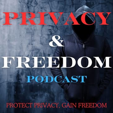 Privacy & Freedom Podcast Ep 01 w/ Forrest Garvin