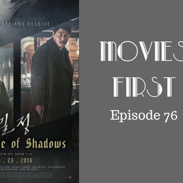 78: The Age Of Shadows (Korean) - Movies First with Alex First & Chris Coleman Episode 76