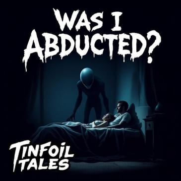 Ep. 222: Was I Abducted?