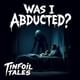 Ep. 222: Was I Abducted?
