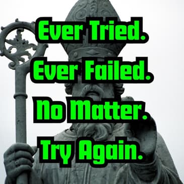 Ever Tried. Ever Failed. No Matter. Try Again