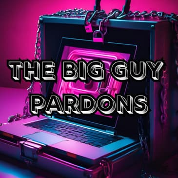 PBN News LIVE: The Big Guy Pardons