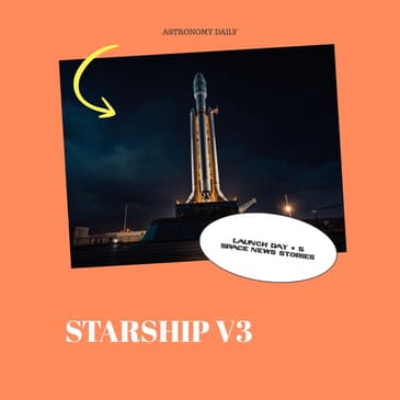 Launch Eve: Starship V3 Ready for Liftoff | Lunar Laser Navigation Breakthrough | VAST Ventures into Satellites