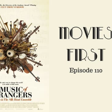 112: The Music of Strangers: Yo-Yo Ma and the Silk Road Ensemble - Movies First with Alex First & Chris Coleman Episode 110