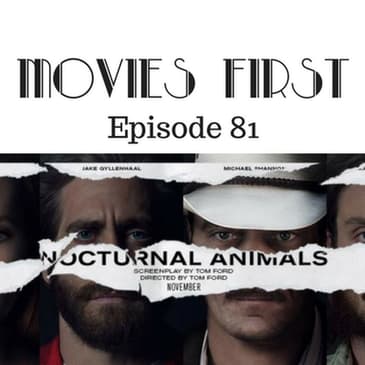 83: Nocturnal Animals - Movies First with Alex First & Chris Coleman Episode 81