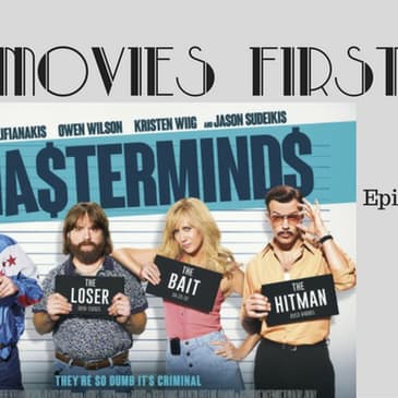 64: Masterminds - They're so dumb it's criminal - Movies First with Alex First & Chris Coleman Episode 62