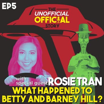 What Happened to Betty and Barney Hill with Rosie Tran by The Unofficial Official Story Podcast
