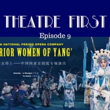 9: Warrior Women of Yang (Chinese) - Theatre First with Alex First Episode 9