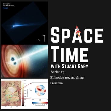 SpaceTime with Stuart Gary S25E110, 111, & 112 Premium Edition