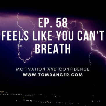 Ep. 58 Feels like you can't breathe