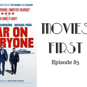 85: War On Everyone - Movies First with Alex First & Chris Coleman Episode 83