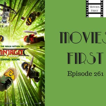 263: The LEGO Ninjago Movie - Movies First with Alex First & Chris Coleman Episode 261