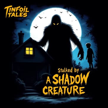 Ep. 203: Stalked by a Shadow Creature