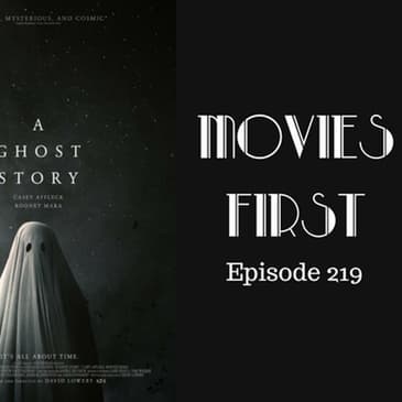 221: A Ghost Story - Movies First with Alex First & Chris Coleman Episode 219