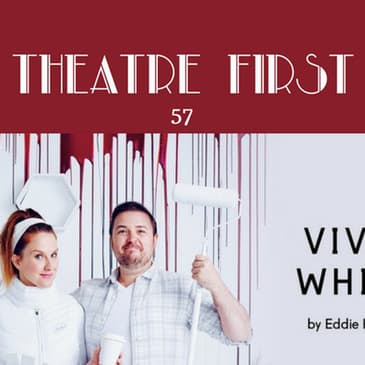 57: Vivid White - Theatre First with Alex First