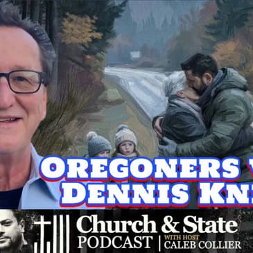 Church & State -Oregoners with Dennis Kneale