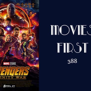 388: Avengers: Infinity War - Movies First with Alex First