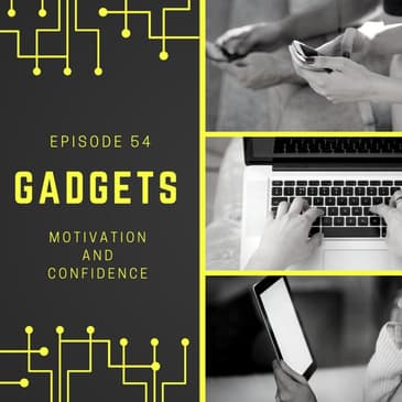 Ep. 54 - Gadgets - Improve your Productivity