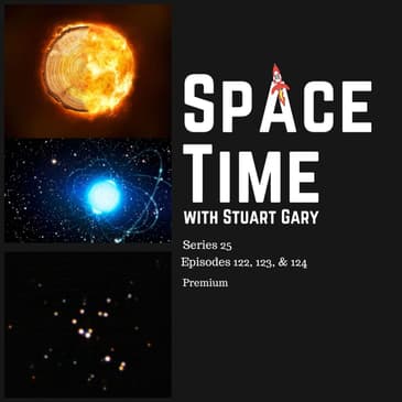 SpaceTime with Stuart Gary S25E122, 123, & 124 Premium Edition