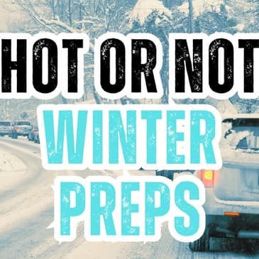 Hot or Not Winter Preps Edition w The Common Sense Practical Prepper