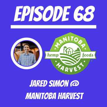 #68 - Jared Simon @ Manitoba Harvest