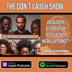 Joe Budden Altercation Over Weak Lap Dance?! | Don’t Laugh Show EP.1