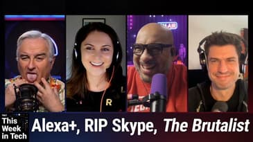 TWiT 1021: Benito On High - Alexa Plus, Goodbye Skype, YouTube on TV