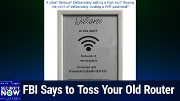 SN 1025: Secure Conversation Records Retention - FBI Says to Toss Your Old Router