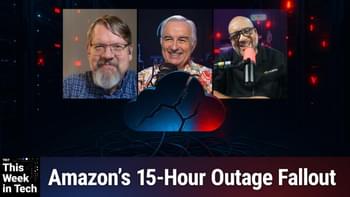 TWiT 1055: The Garden of Thorns - AWS Outage Exposes Our Cloud Dependency
