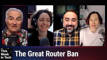 TWiT 1056: The Big Sleep - The Great Router Ban