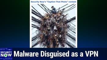 SN 1070: CISA's Free Internet Scanning - Malware Disguised as a VPN