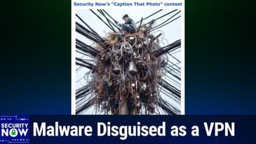SN 1070: CISA's Free Internet Scanning - Malware Disguised as a VPN
