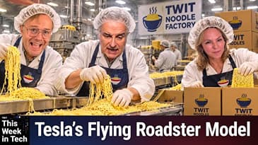 TWiT 1106: The 10-Day Reply Guy - RAMageddon, HomeView, Ikigai, & the Flying Tesla Roadster