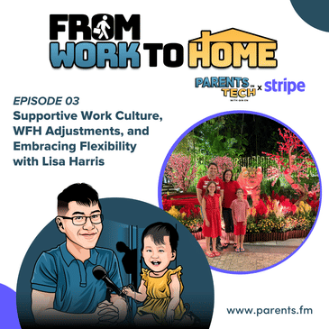 From Work to Home Ep 3: Supportive Work Culture, WFH Adjustments, and Embracing Flexibility with Lisa Harris