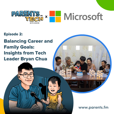 Microsoft x Parents in Tech: Balancing Career and Family Goals with Bryan Chua