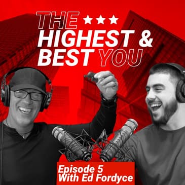 The Highest and Best YOU | ep5 | Ed Fordyce