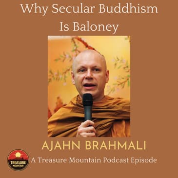 Why Secular Buddhism Is Baloney! | Ajahn Brahmali