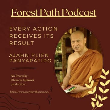 Every Action Receives Its Result | Ajahn Plien